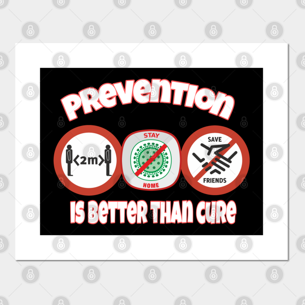 Prevention Is Better Than Cure Prevention Is Better Than Cure Posters And Art Prints Teepublic 7963